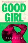 Good Girl: Shortlisted for the Womens Prize for Fiction 2025