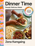 Dinner Time: Deeply Delicious Meals in 15, 30, 45 and 60 minutes