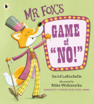 Mr Fox's Game of "No!": A hilariously addictive and interactive readaloud picture book game from the award-winning pairing behind HOW TO APOLOGISE, for ages 3, 4, 5, 6