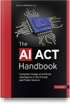 The AI Act Handbook: Compliant Usage of Artificial Intelligence in the Private and Public Sectors