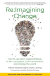 Re: imagining Change: How to Use Story-Based Strategy to Win Campaigns, Build Movements, and Change the World