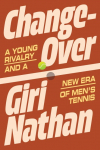 Changeover: A Young Rivalry and a New Era of Mens Tennis