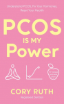 PCOS is my Power: Understand PCOS, Fix Your Hormones, Reset Your Health