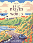 Epic Drives of the World: Explore the planet's most thrilling road trips