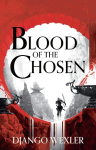 Blood of the Chosen: Burningblade & Silvereye Book 2