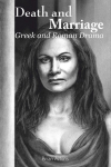 Death and Marriage: Greek and Roman Drama