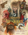 Labyrinth: Bestiary - A Definitive Guide to The Creatures of the Goblin Kings Realm