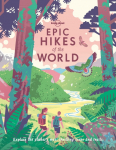 Lonely Planet Epic Hikes of the World 1: 200 Amazing Treks & Trails | Travel Planning Tips & Advice | 1 Day to Multi Week Adventures | Beautiful Photography & Maps