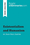 Existentialism and Humanism by Jean-Paul Sartre (Book Analysis): Detailed Summary, Analysis and Reading Guide
