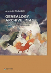 Genealogy, Archive, Image: Interpreting Dynastic History in Western India, c.1090-2016