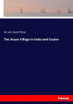 The Aryan Village in India and Ceylon