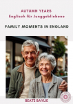 Family Moments in England - AUTUMN YEARS - Englisch f&uuml;r Junggebliebene: Mit CD + Download-Code