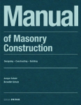 Manual of Masonry Construction: Designing - Constructing - Building