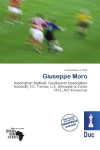 Giuseppe Moro:     Association football, Goalkeeper (association football), F.C. Treviso,    U.S. Alessandria Calcio 1912, ACF Fiorentina
