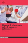 Glucose 6 phosphate dehydrogenase deficiency: G6PD deficiency