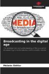 Broadcasting in the digital age: The development and understanding of the concept of broadcasting in media law and communication studies