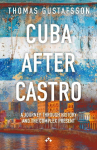 Cuba After Castro: A Journey Through History - and the Complex Present