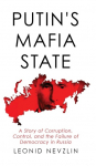 Putins Mafia State: A Story of Corruption, Control, and the Failure of Democracy in Russia