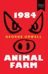 Select Classics: 1984 + Animal Farm : (Original, Unabridged Classic)