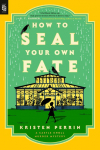How to Seal Your Own Fate: A Novel