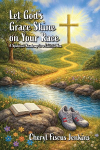 Let Gods Grace Shine on Your Race: A Spiritual Roadmap to a Faithful You