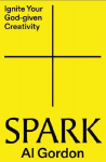 Spark: Ignite your God-Given Creativity