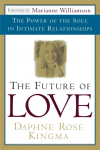 The Future of Love: The Power of the Soul in Intimate Relationships