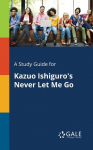 A Study Guide for Kazuo Ishiguros Never Let Me Go