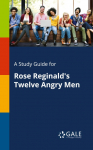 A Study Guide for Rose Reginalds Twelve Angry Men