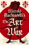 Niccolo Machiavellis The Art of War