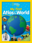 National Geographic Kids My First Atlas of the World: A Childs First Picture Atlas