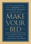 Make Your Bed: Little Things That Can Change Your Life... and Maybe the World