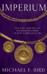 Imperium: The Fall and Rise of the Roman Empire in the Third Century