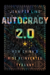 Autocracy 2.0: How Chinas Rise Reinvented Tyranny