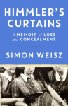 Himmlers Curtains: A Memoir of Loss and Concealment