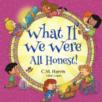 What If We Were All Honest!: An Intentional Story About Honesty, Trust, and Doing Whats Right, Perfect for ages 5-9