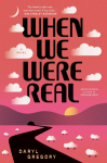 When We Were Real