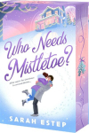 Who Needs Mistletoe?: an Advent Romance