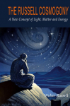 The Russell Cosmogony; A New Concept of Light, Matter, and Energy