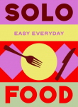 Murdoch Books Test Kitchen: Solo Food: 180 Simple Triple-Tested Recipes