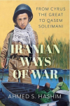 Iranian Ways of War: From Cyrus the Great to Qassam Soleimani