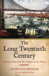 The Long Twentieth Century: Money, Power and the Origins of Our Time