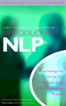 Introducing Neuro-Linguistic Programming: Psychological Skills for Understanding and Influencing People