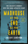 Madhouse at the End of the Earth: The Belgicas Journey into the Dark Antarctic Night
