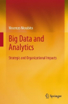 Big Data and Analytics: Strategic and Organizational Impacts
