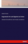 Arguments For and Against an Union: between Great Britain and Ireland, considered