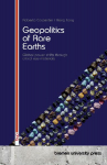 Geopolitics of Rare Earths: Global power shifts through critical raw materials