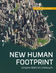New Human Footprint: Unsere Welt im Umbruch