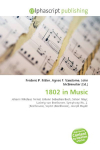 1802 in Music: Johann Nikolaus Forkel, Johann Sebastian Bach, Simon Mayr, Ludwig van    Beethoven, Symphony No. 2 (Beethoven), Septet (Beethoven), Joseph Haydn
