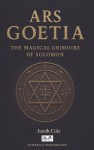 Ars Goetia: The Magical Grimoire of Solomon